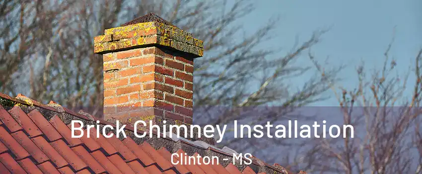  Brick Chimney Installation Clinton - MS