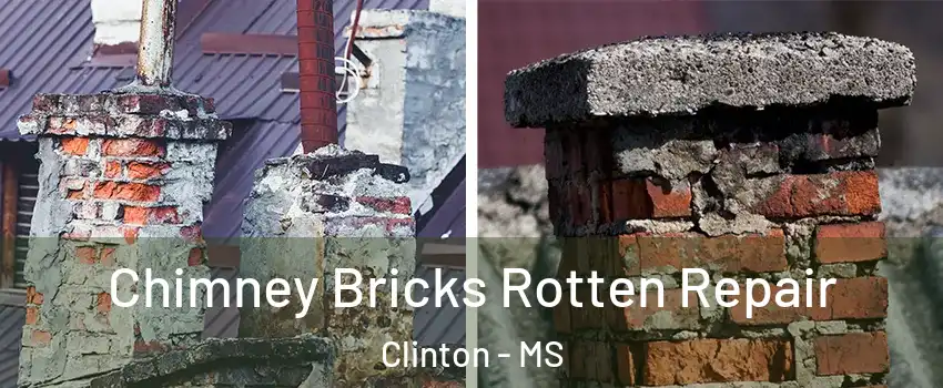  Chimney Bricks Rotten Repair Clinton - MS
