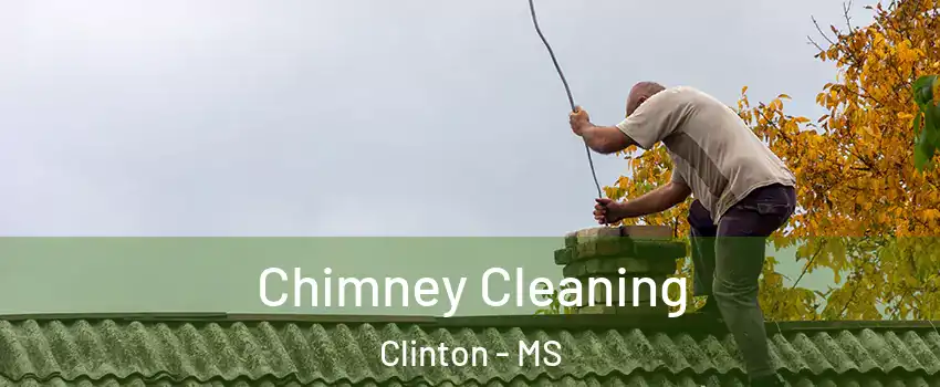  Chimney Cleaning Clinton - MS