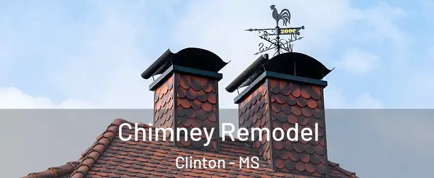  Chimney Remodel Clinton - MS