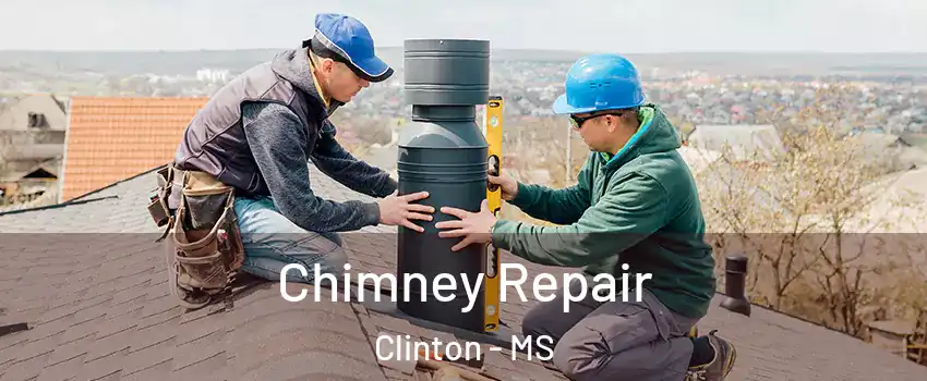  Chimney Repair Clinton - MS