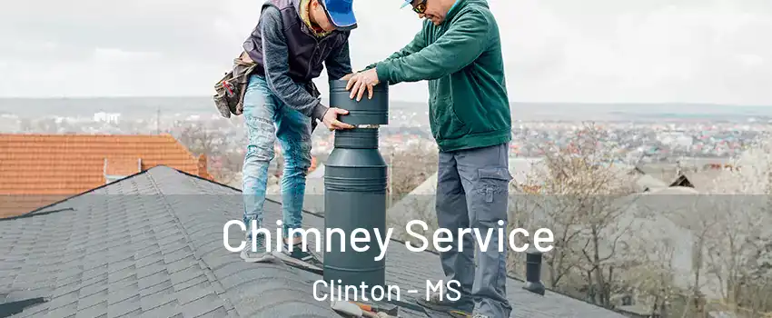  Chimney Service Clinton - MS