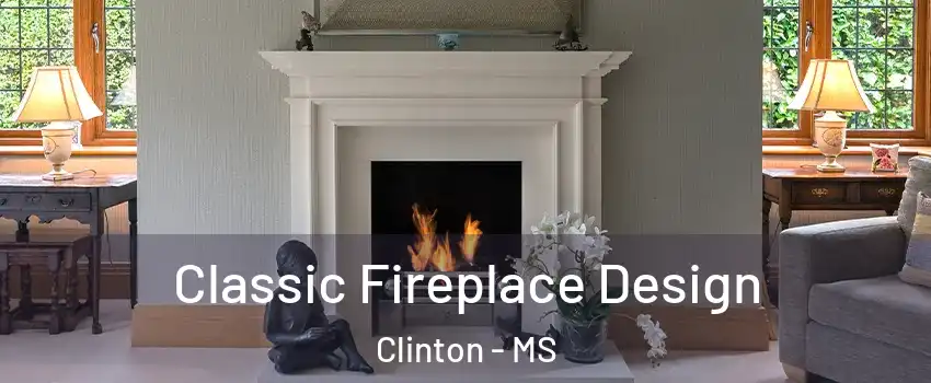  Classic Fireplace Design Clinton - MS