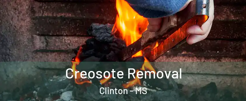  Creosote Removal Clinton - MS