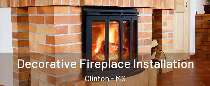  Decorative Fireplace Installation Clinton - MS