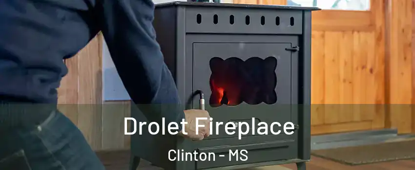  Drolet Fireplace Clinton - MS