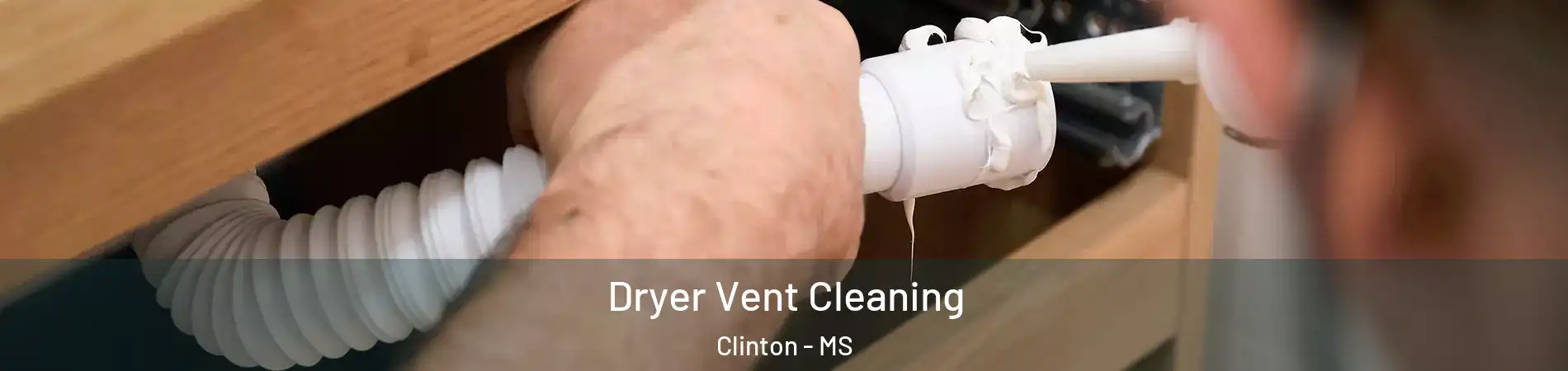  Dryer Vent Cleaning Clinton - MS