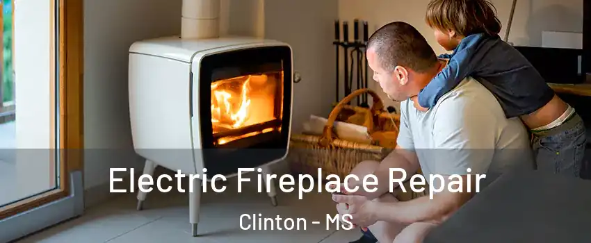 Electric Fireplace Repair Clinton - MS