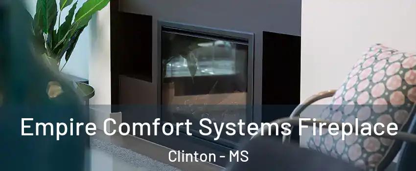  Empire Comfort Systems Fireplace Clinton - MS