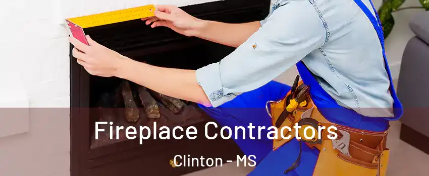  Fireplace Contractors Clinton - MS