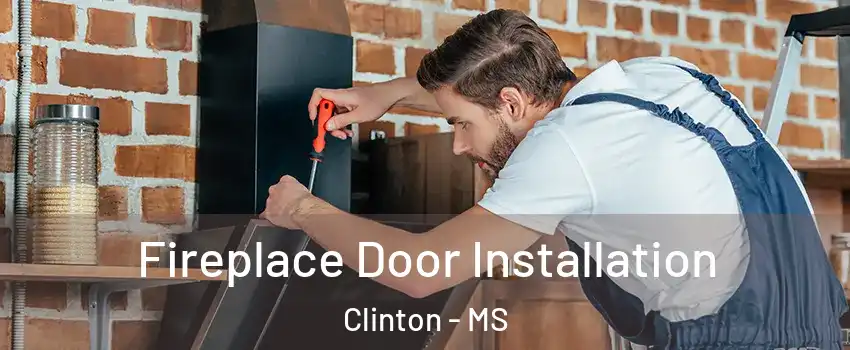  Fireplace Door Installation Clinton - MS
