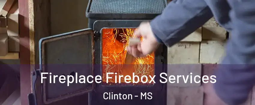 Fireplace Firebox Services Clinton - MS