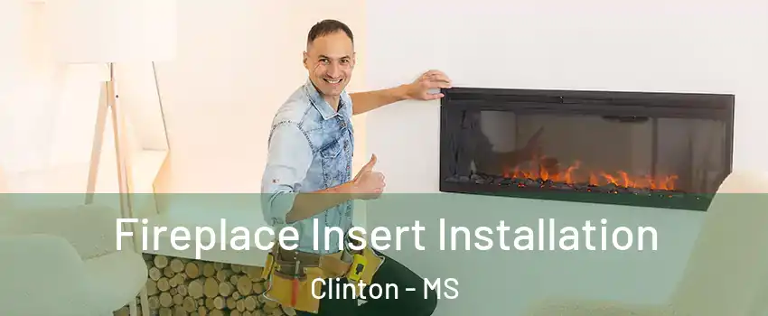  Fireplace Insert Installation Clinton - MS