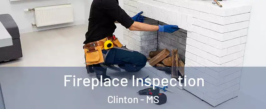  Fireplace Inspection Clinton - MS