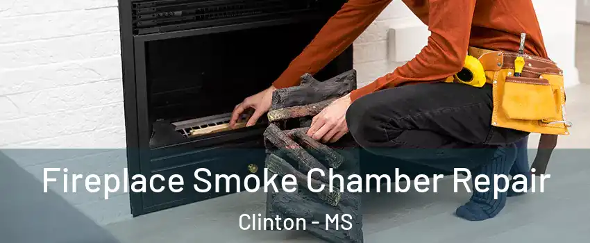  Fireplace Smoke Chamber Repair Clinton - MS