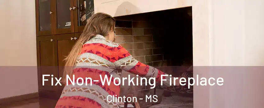  Fix Non-Working Fireplace Clinton - MS