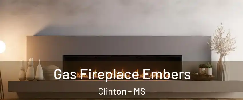  Gas Fireplace Embers Clinton - MS