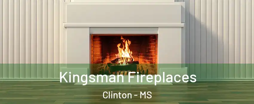  Kingsman Fireplaces Clinton - MS