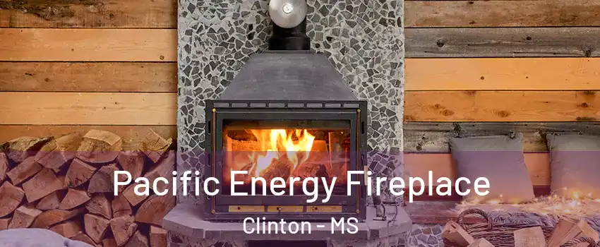 Pacific Energy Fireplace Clinton - MS