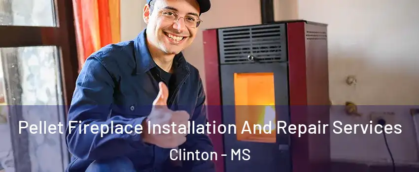  Pellet Fireplace Installation And Repair Services Clinton - MS