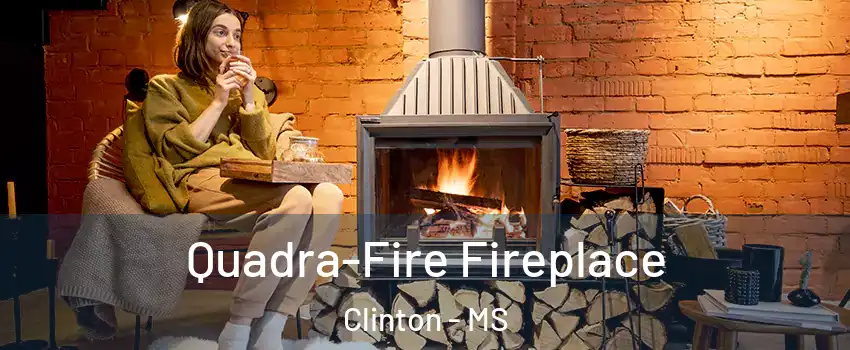  Quadra-Fire Fireplace Clinton - MS