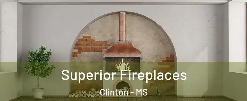 Superior Fireplaces Clinton - MS