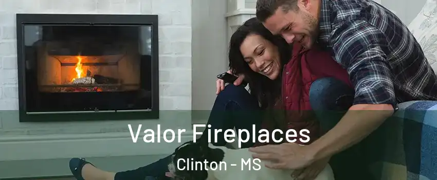  Valor Fireplaces Clinton - MS