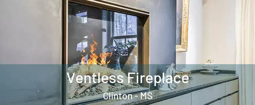  Ventless Fireplace Clinton - MS