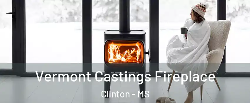  Vermont Castings Fireplace Clinton - MS