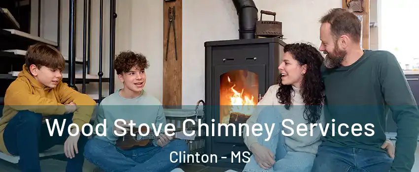  Wood Stove Chimney Services Clinton - MS