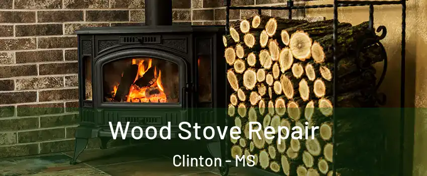  Wood Stove Repair Clinton - MS